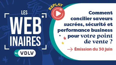 REPLAY WEBINAIRE | Comment concilier saveurs sucrées, sécurité et performance business pour votre point de vente ?