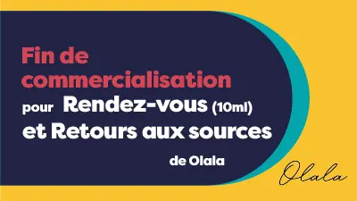 Alerte stock : fin de commercialisation pour les gammes OLALA (Retour aux Sources et Rendez-Vous 10 ml)